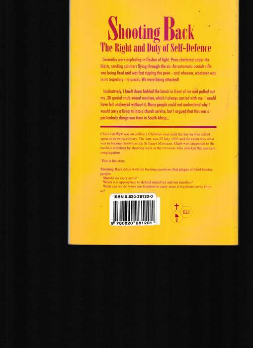 SHOOTING BACK, THE RIGHT AND DUTY OF SELF-DEFENCE by CHARL VAN WYK