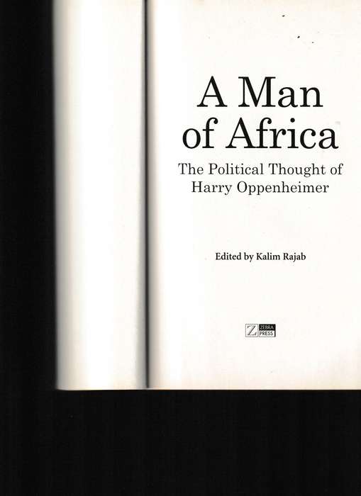A MAN OF AFRICA, THE POLITICAL THOUGHT OF HARRY OPPENHEIMER