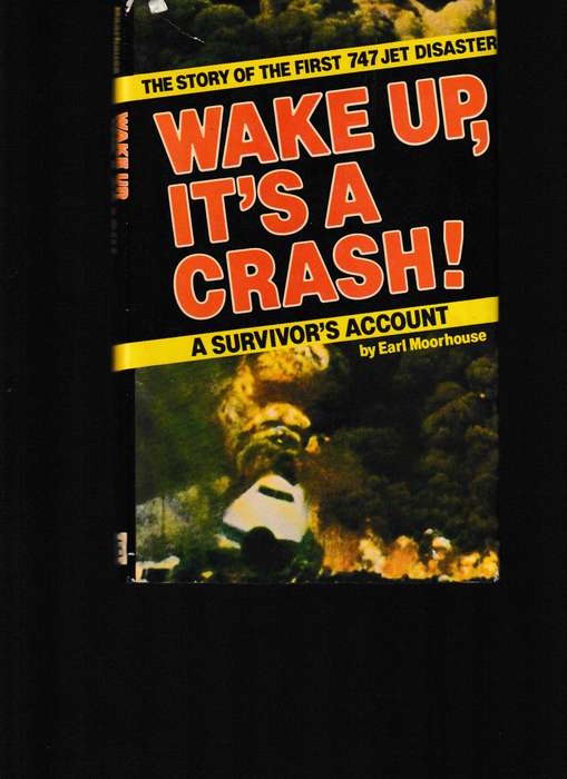 WAKE UP, IT'S A CRASH: THE STORY OF THE FIRST 747 JET DISASTER