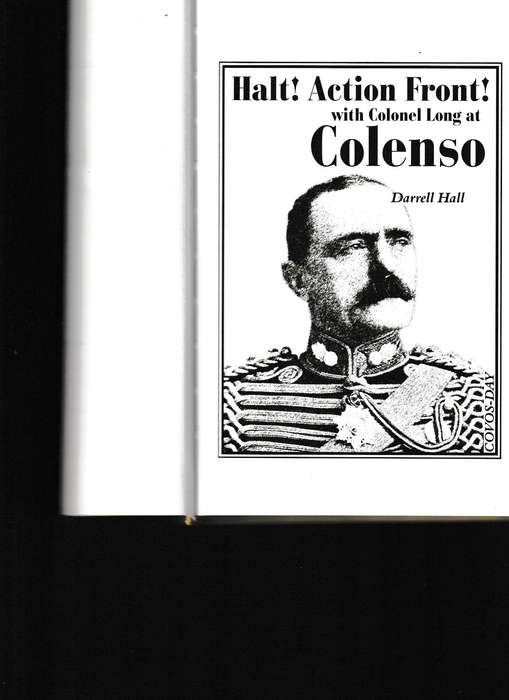 HALT! ACTION FRONT, WITH COLONEL LONG AT COLENSO