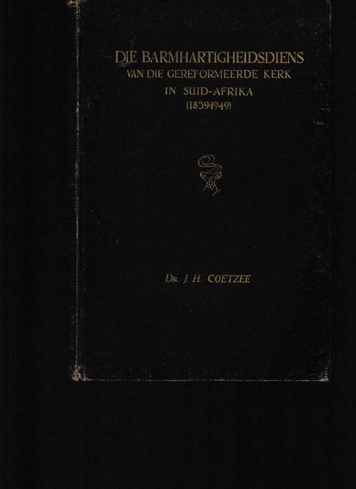 DIE BARMHARTIGHEIDSDIENS VAN DIE GEREFORMEERDE KERK IN SUID-AFRIKA 1859-1949