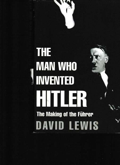 THE MAN WHO INVENTED HITLER