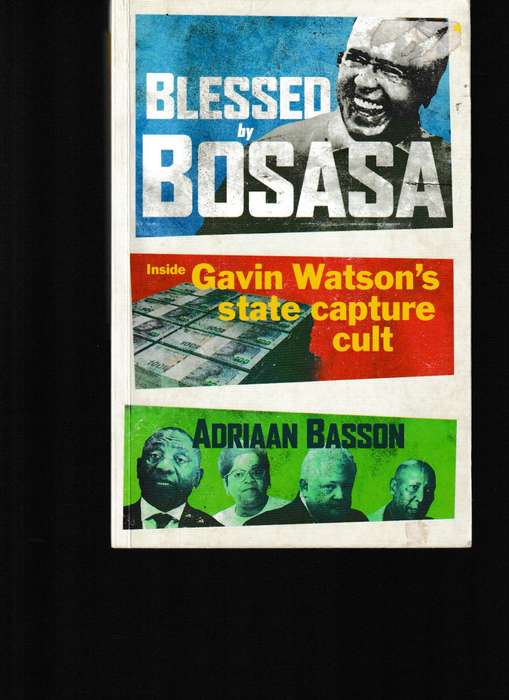BLESSED BY BOSSA, INSIDE GAVIN WATSON'S STATE CAPTURE CULT