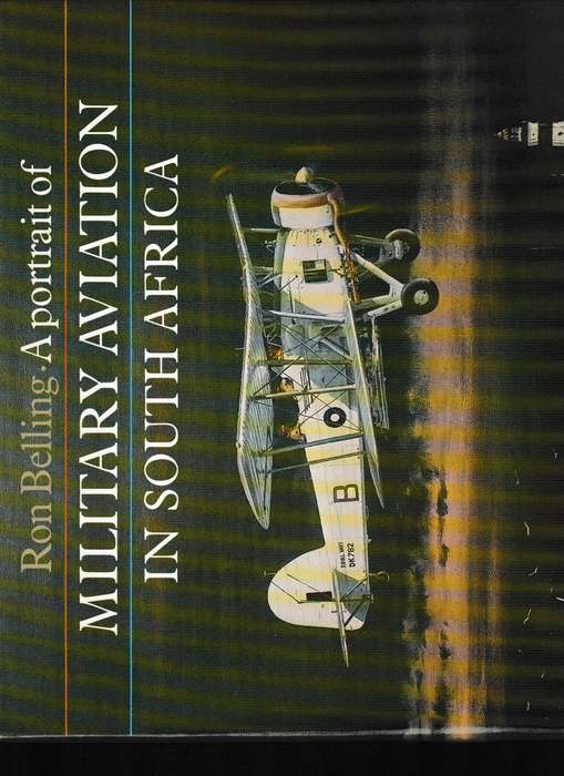A PORTRAIT OF MILITARY AVIATION IN SOUTH AFRICA by RON BELLING