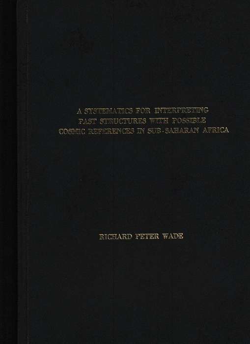 A SYSTEMATICS FOR INTERPRETING PAST STRUCTURES, POSSIBLE COSMIC REFERENCE IN SUB-SAHARAN AFRICA