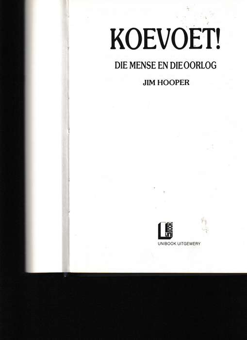 KOEVOET! DIE MENSE EN DIE OORLOG deur JIM HOOPER (AFRIKAANSE EERSTE UITGAWE)