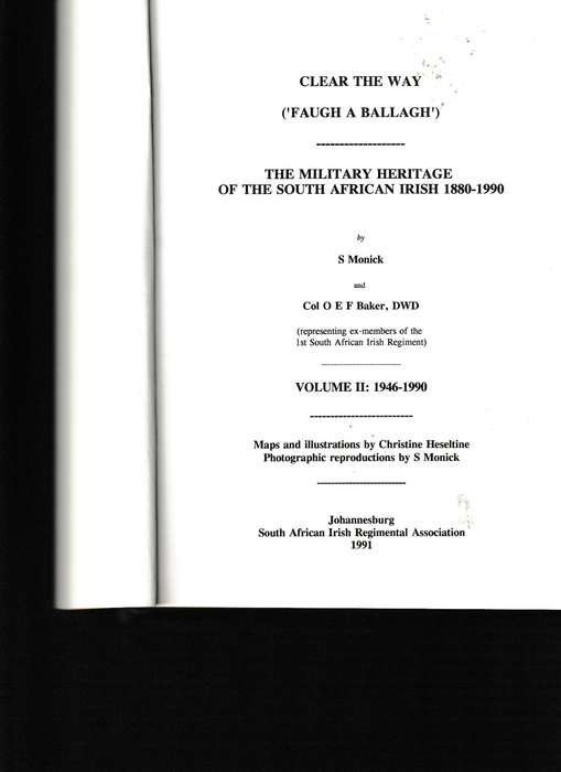 CLEAR THE WAY, MILITARY HERITAGE OF THE SOUTH AFRICAN IRISH 1880-1990, 1 ST. ED TWO VOLUMES HARDCOVE