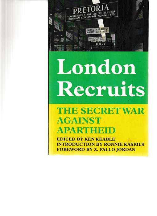 LONDON RECRUITS, THE SECRET WAR AGAINST APARTHEID