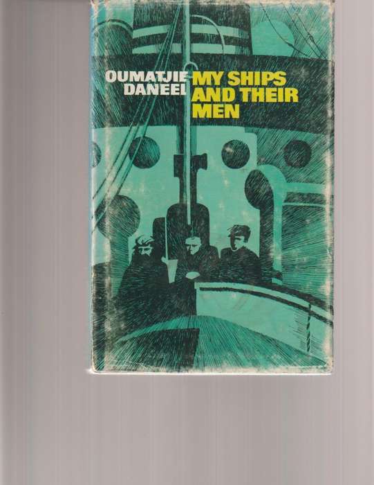MY SHIPS AND THEIR MEN by OUMATJIE DANEEL