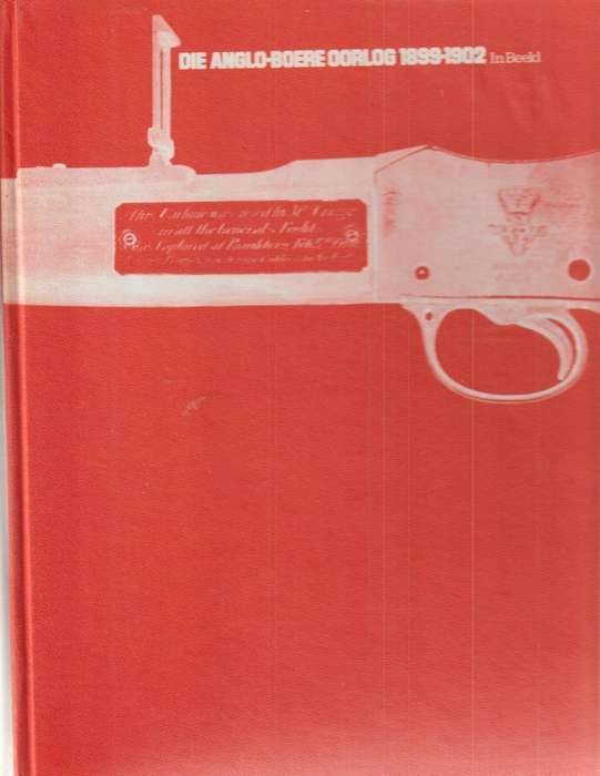 DIE ANGLO-BOERE OORLOG IN BEELD deur JOHANNES MEINTJES