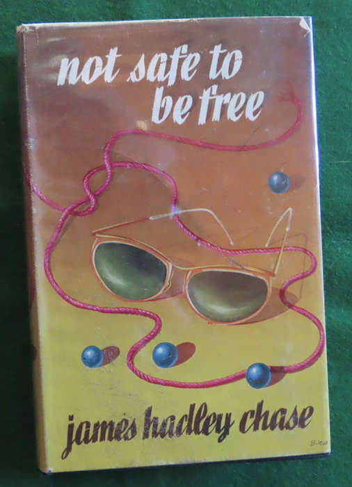 James Hadley Chase - Hardback book with Dust wrapper - Not Safe to be Free