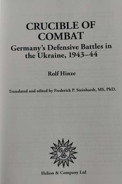 Crucible of Combat - Germany's defensive battles in the Ukraine 1943 - 44 (Rolf Hinze - 2009)