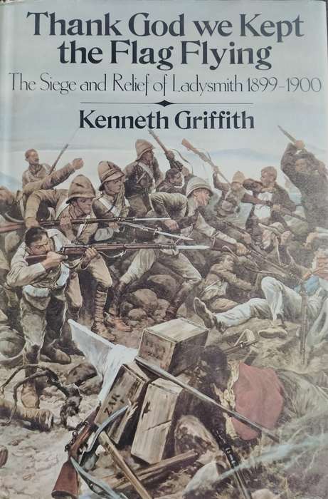 Thank God we kept the flag flying - The siege and relief of Ladysmith 1899-1900 (1974)