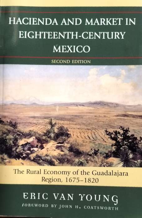 Hacienda and market in eighteenth-century Mexico (2nd ed) Young -2006