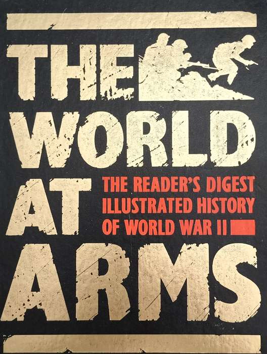 The World at Arms - The Reader's digest illustrated history of WW2