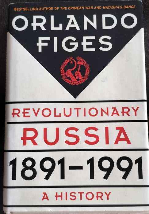 Revolutionary Russia 1891 - 1991 (Figes - 2014)