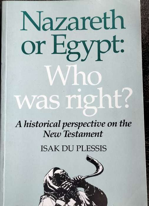 Nazareth or Egypt: Who was right? A historical perspective on the New Testament (du Plessis - 1997)