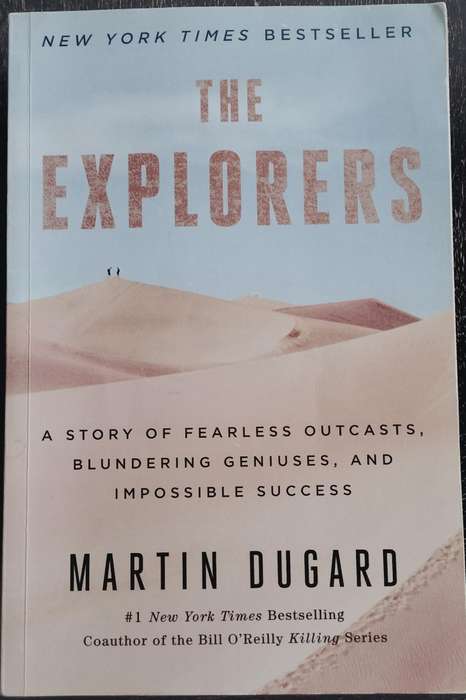 The explorers - A story of fearless outcasts, blundering geniuses, and impossible success (Dugard)