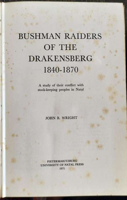 Bushman raiders of the Drakensberg 1840 - 1870 (Wright 1971)