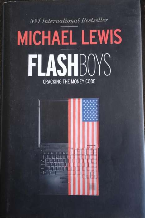 Flash boys - cracking the money code (Lewis 2014)