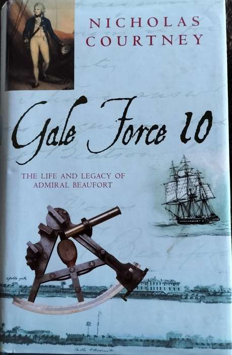 Gale Force 10 - the life and legacy of Admiral Beaufort (Courtney - 2002)