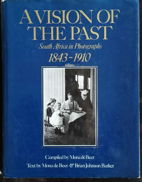 A vision of the past - South Africa in photographs 1843-1910 (de Beer - 1992)