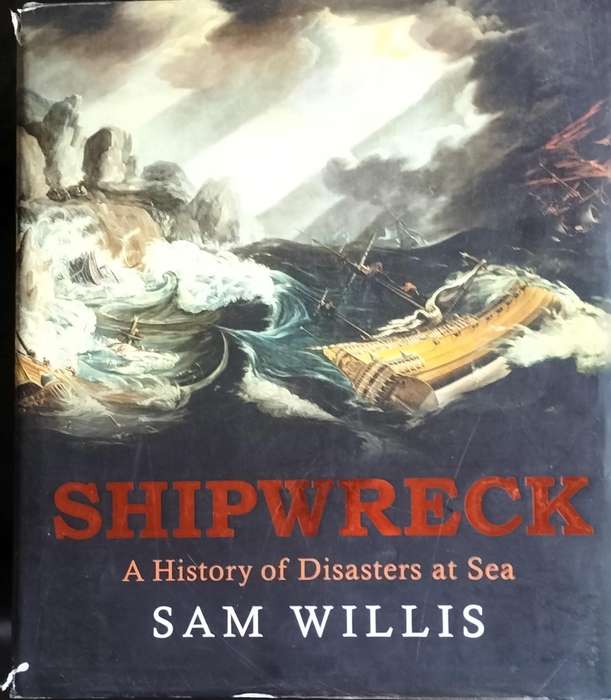 Shipwreck - A history of disasters at sea (Willis - 2008)