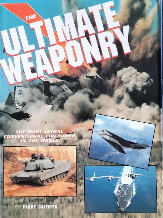 The ultimate weaponry - the most lethal conventional firepower in the world (Griffith - 1991)