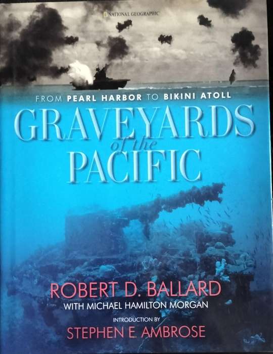 Graveyards of the Pacific - from Pearl Harbour to Bikini Atholl) - Ballard 2001