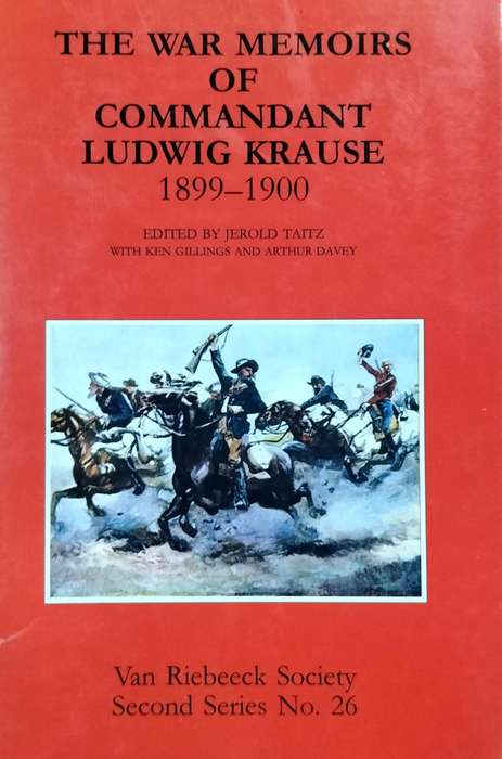 The war memoirs of Commandant Ludwig Krause 1899-1900 (Van Riebeeck Society #26)