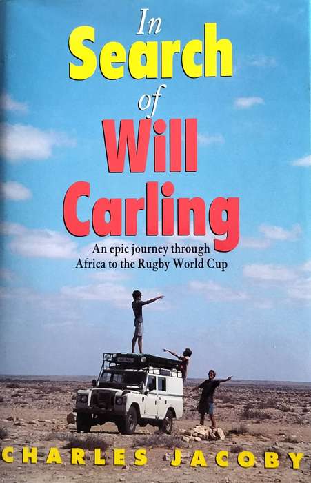 In search of Will Carling - An epic journey through Africa to the rugby world cup (Jacoby - 1996)