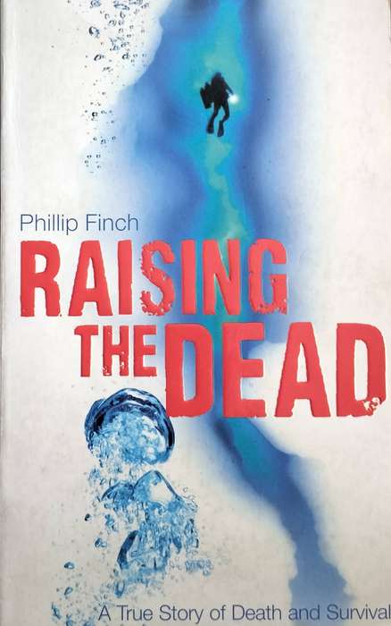 Raising the dead - A true story of death and survival (Finch - 2008)
