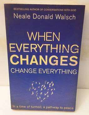 Book : When Everything Changes , Neal Donald Walsh