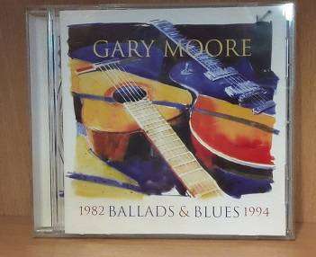 CD -   Gary Moore  , 1982 ballads  & Blues 1994