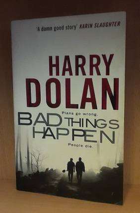 Books :  Bad Things Happen . Harry Dolan ( paperback )