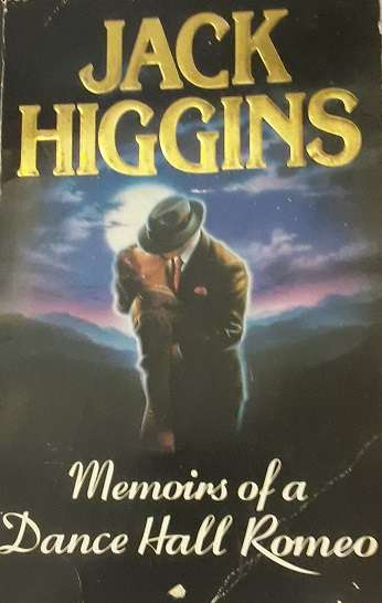 BOOKS - Memories of a dance hall romeo - Jack Higgins