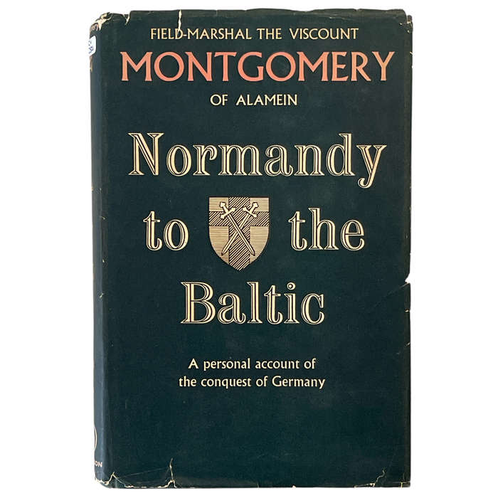 1947 Normandy to the Baltic, Field-Marshal The Viscount Montgomery of Alamein by Hutchinson of Londo