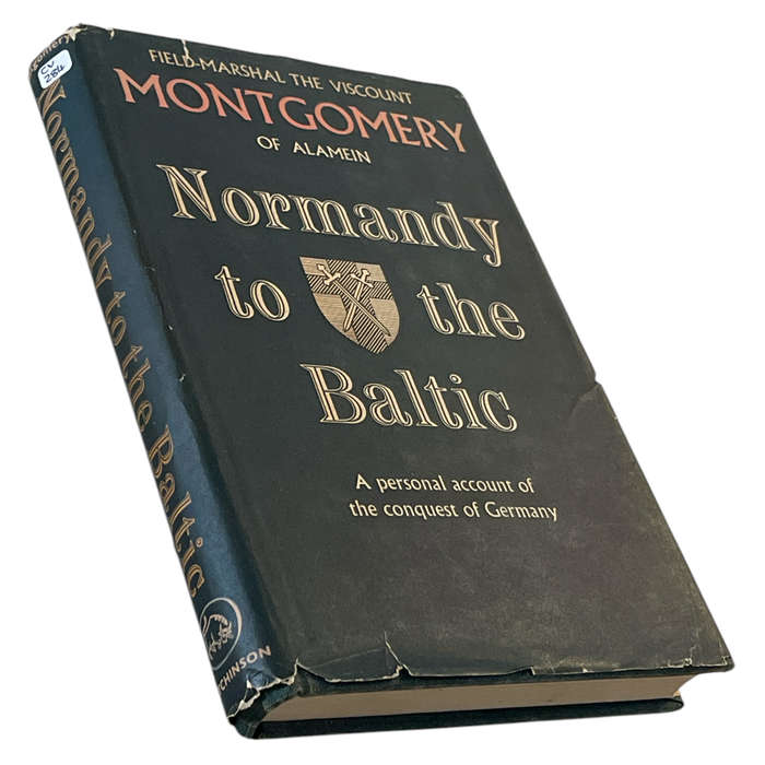 1947 Normandy to the Baltic, Field-Marshal The Viscount Montgomery of Alamein by Hutchinson of Londo