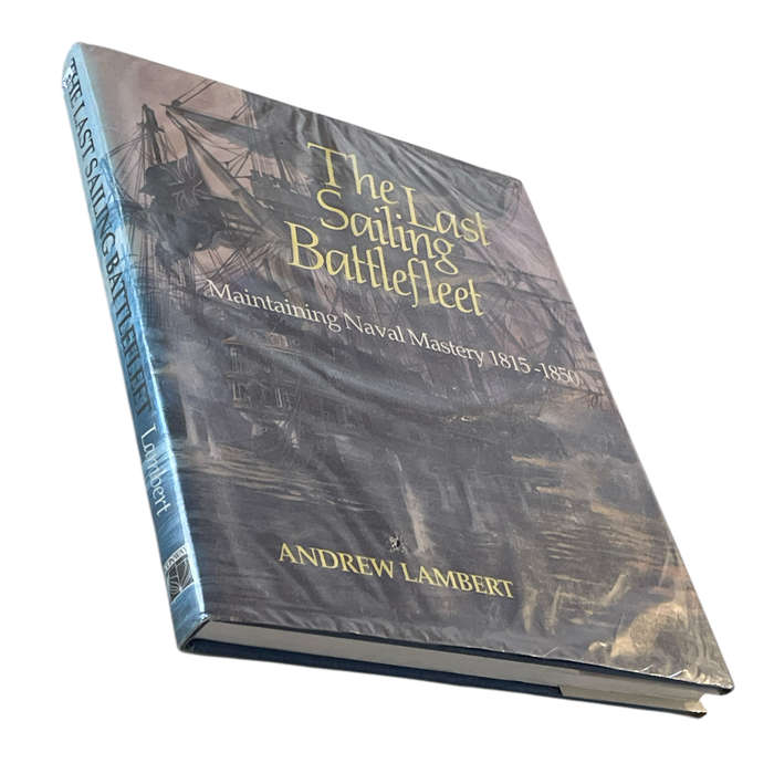1991 The Last Sailing Battlefleet Maintaining Naval Mastry 1815-1850 by Andrew Lambert Hardcover w/D