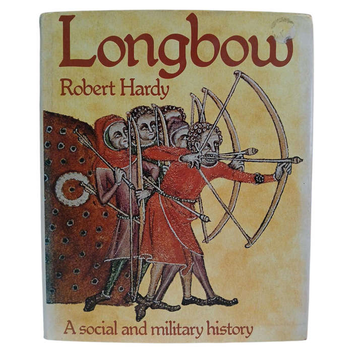 1976 Longbow, A Social and Military History By Robert Hardy Hardcover w/Dustjacket
