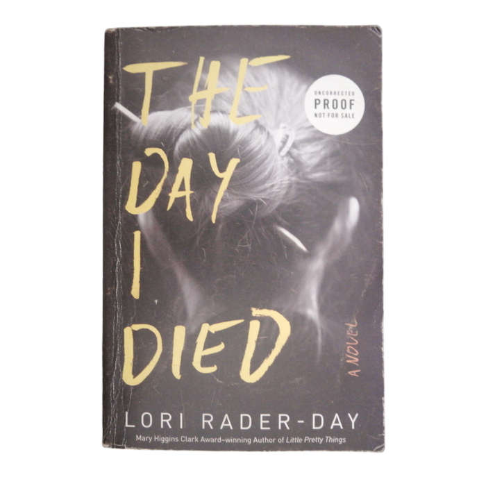 2017 The Day I Died by Lori Rader-Day Uncorrected Proof Copy First Edition Softcover