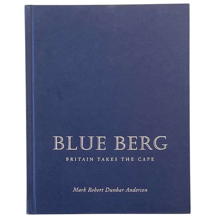 2008 Blue Berg - Britain Takes The Cape by Mark Robert Dunbar Anderson Hardcover w/o Dustjacket