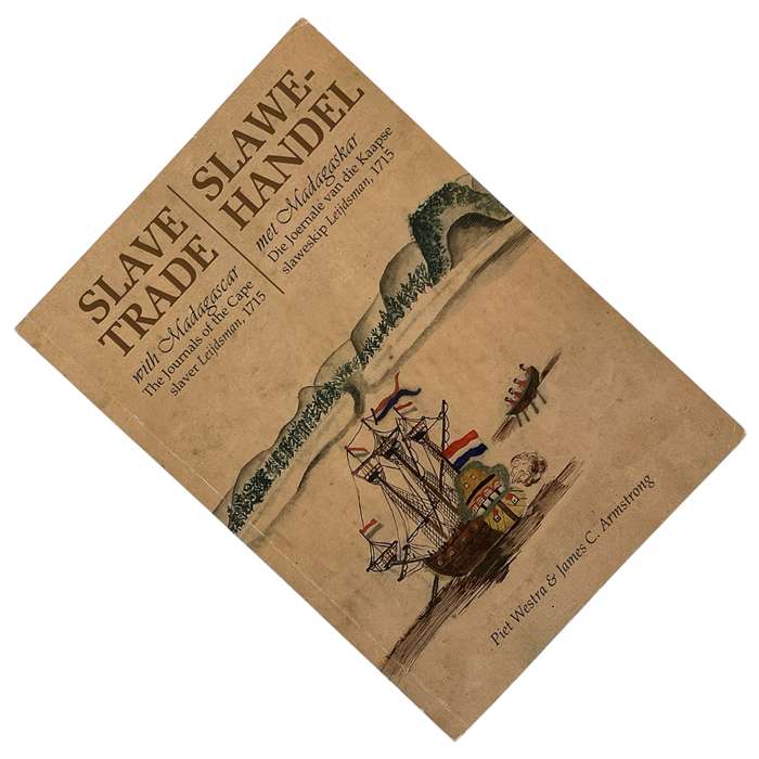 2006 Slave Trade With Madagascar/ Slawe Handel Met Madagaskar by Piet Westra and James C. Armstrong