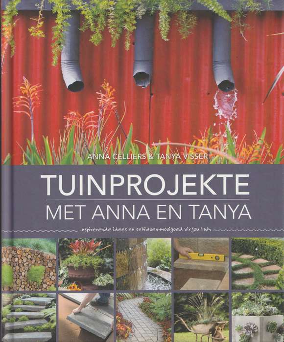 TUINPROJEKTE MET ANNA EN TANYA by Anna Celliers & Tanya Visser