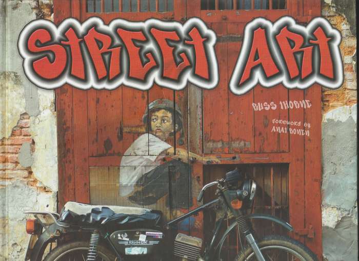 STREET ART (ILLUSTRATED) by Russ Thorne foreword Anat Ronen