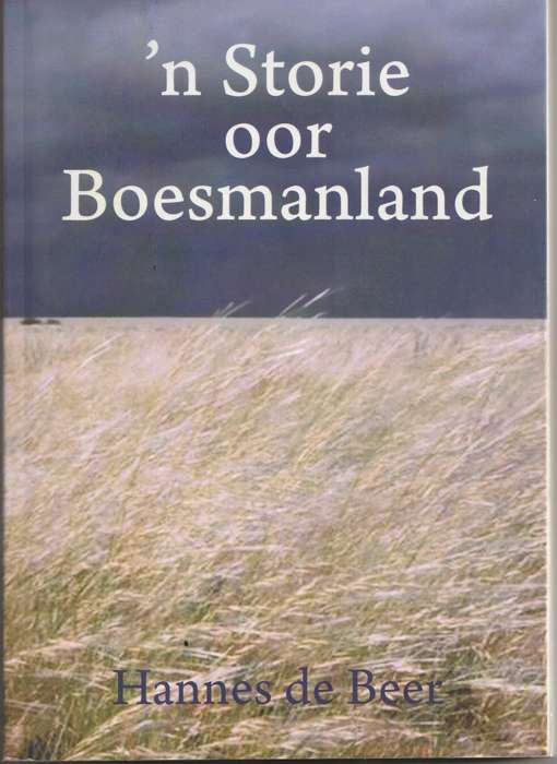 'N STORIE OOR BOESMANLAND by Hannes de Beer