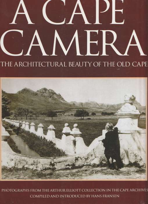 A CAPE CAMERA: THE ARCHITECTURAL BEAUTY OF THE OLD CAPE by Hans Fransen