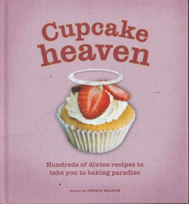CUPCAKE HEAVEN: HUNDREDS OF DIVINE RECIPES TO TAKE YOU TO BAKING PARADISE