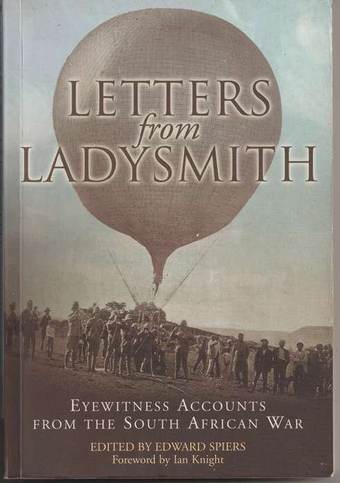 LETTERS FROM LADYSMITH: EYEWITNESS ACCOUNTS FROM THE SOUTH AFRICAN WAR