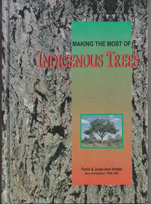 MAKING THE MOST OF INDIGENOUS TREES by Fanie & Julye-Ann Venter